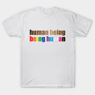 Just a human being being human. T-Shirt